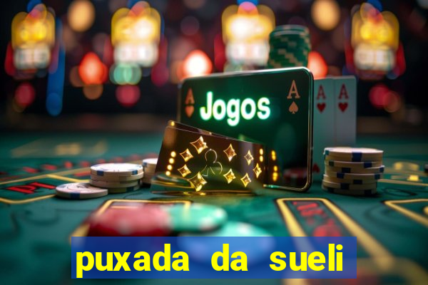 puxada da sueli jogo do bicho